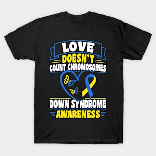 Down Syndrome Support Awareness Love Doesn't Count Chromosomes T-Shirt